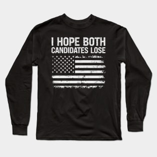 I hope both candidates lose Long Sleeve T-Shirt